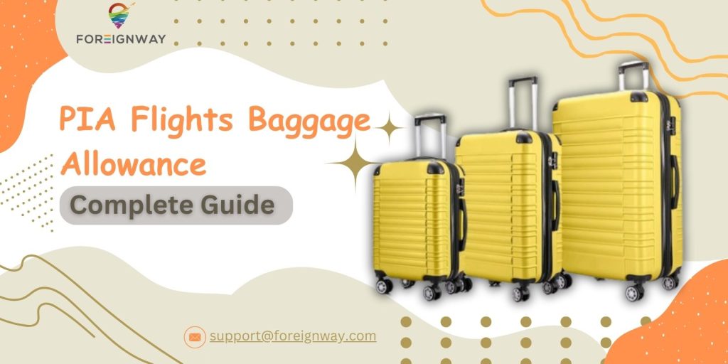 Complete Guide Of PIA Flights Baggage Allowance Foreignway