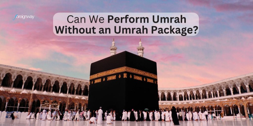 Can We Perform Umrah Without an Umrah Package
