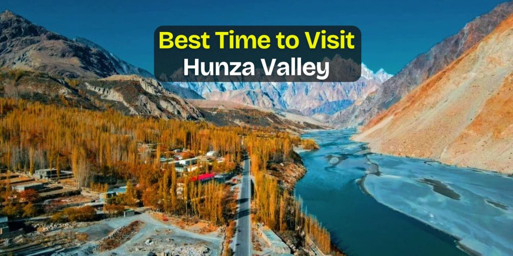best time to visit Hunza Valley